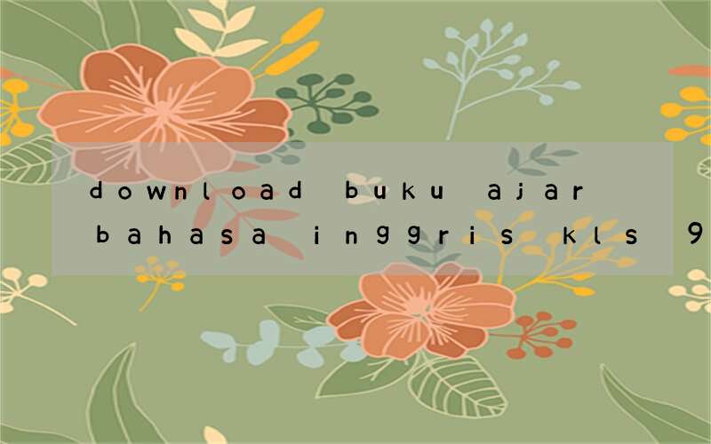 download buku ajar bahasa inggris kls 9 english in focus